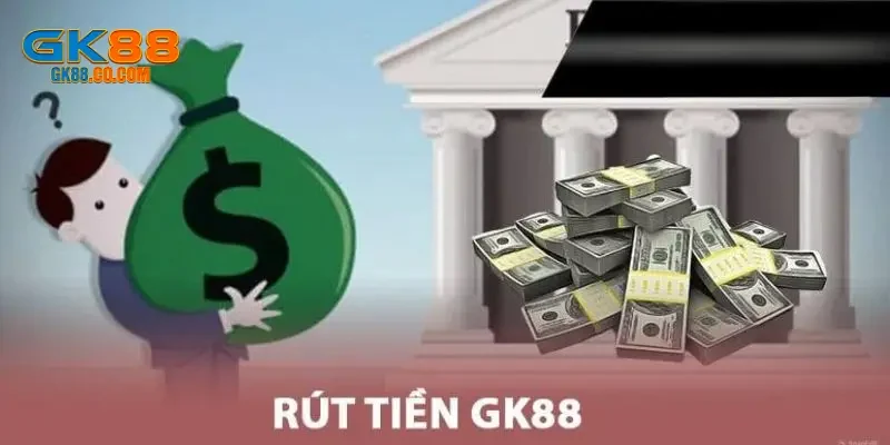 Hướng dẫn các bước rút tiền GK88