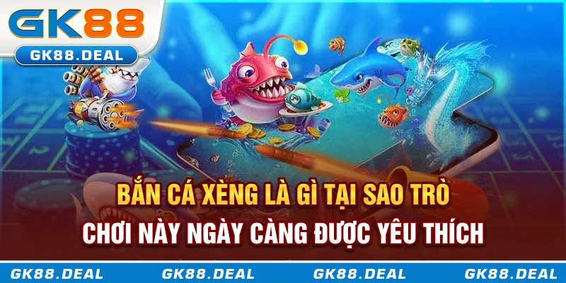Bắn Cá Xèng Là Gì? Lý Do Khiến Trò Chơi Này Hot Nhất Hiện Nay Bắn cá xèng là gì? Tại sao trò chơi này ngay càng được yêu thích